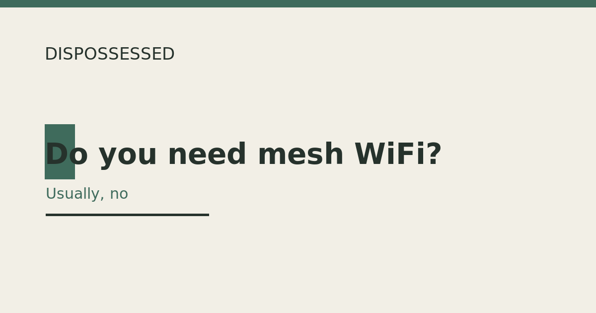 Do you actually need a mesh WiFi system? (Usually, no)