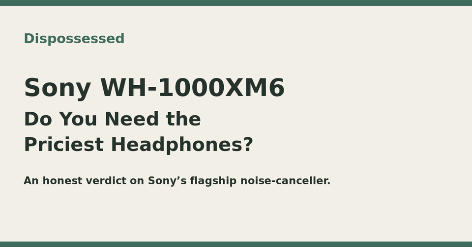 Sony WH-1000XM6: Do You Need Sony's Priciest Headphones?