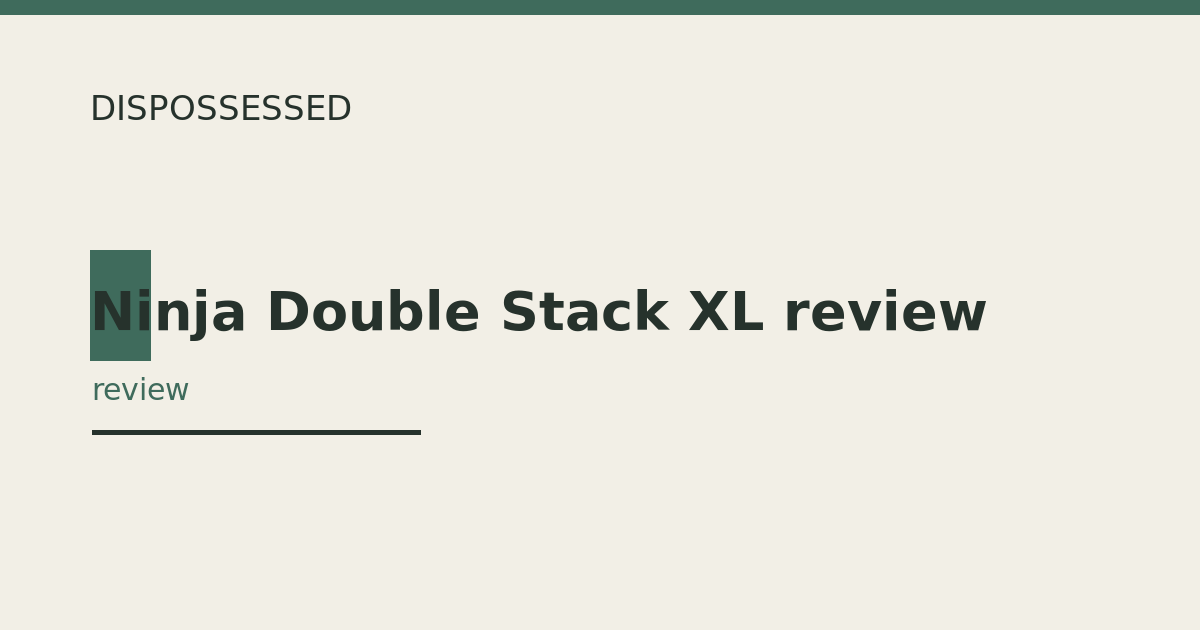 Ninja Double Stack XL review