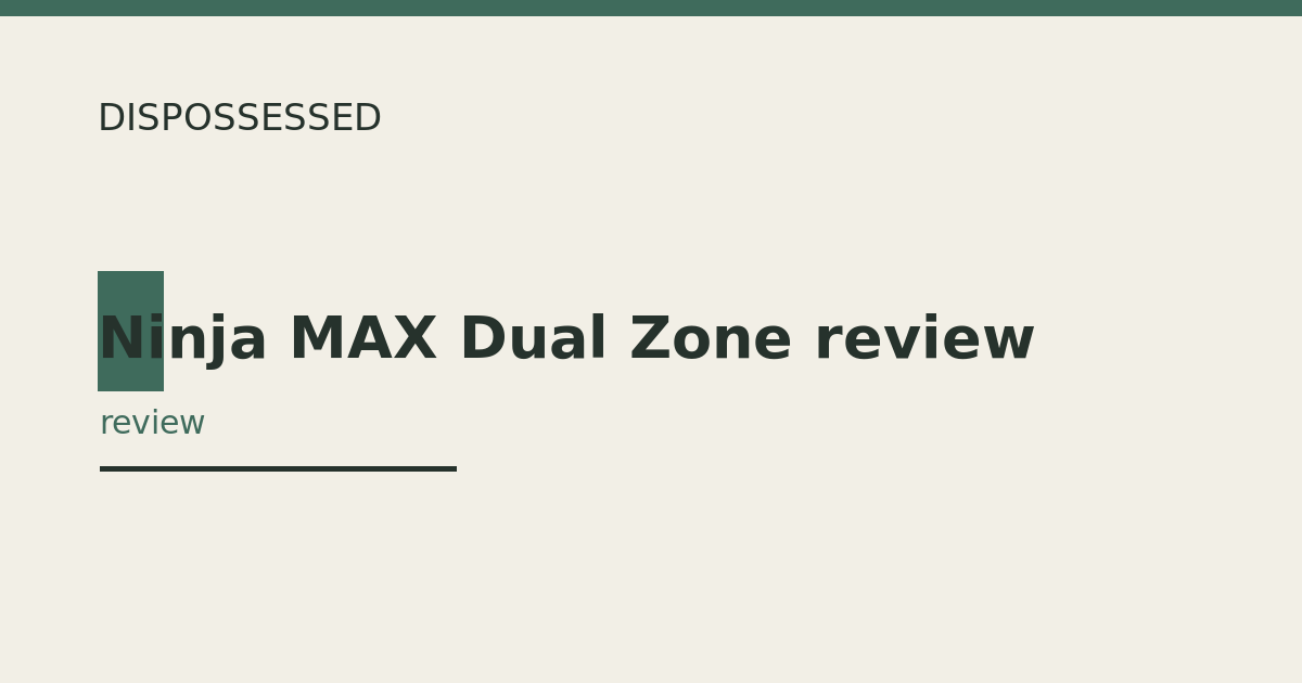 Ninja MAX Dual Zone review